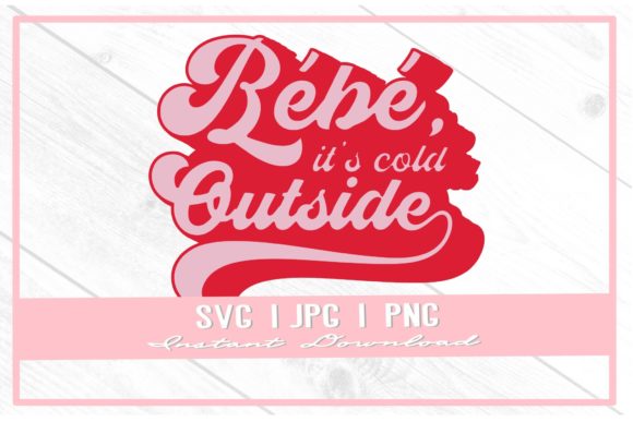 Bebe It's Cold Outside Christmas SVG Graphics